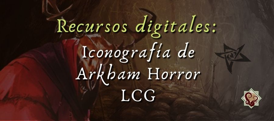 Recursos digitales: Iconografía de Arkham Horror LCG
