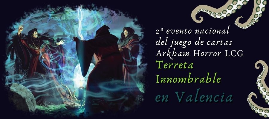 2º evento nacional del juego de cartas Arkham Horror LCG en Valencia – Terreta Innombrable